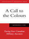 A Call to the Colours (eBook): Tracing Your Canadian Military Ancestors